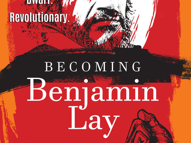 Portrait of face of Benjamin Lay, with hand with chain around it, and the words Abolitionlist, Quaker, Sailor, Dwarf, Revolutionary.
